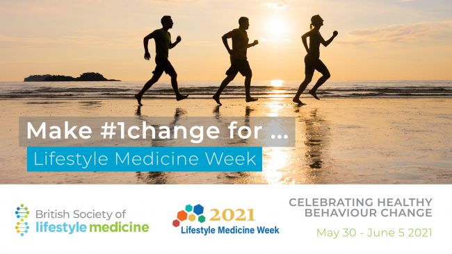 Lifestyle Medicine Week 2021 Day 1 - British Society of ...