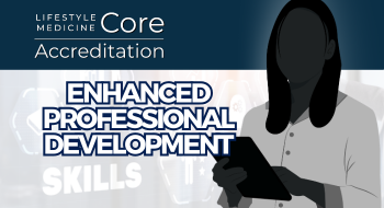The BSLM Enhanced Professional Development in Lifestyle Medicine